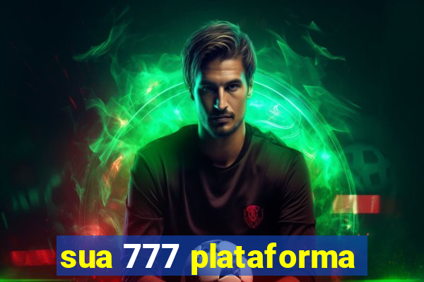 sua 777 plataforma